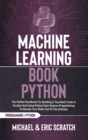 Image for Machine Learning Book Python COLOR VERSION : The Perfect Handbook For Building A Top-Notch Code In Scratch And Using Python Data Science Programming To Elevate Your Skills Out Of The Ordinary