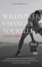 Image for Willpower Changes Yourself Color Version : Habits for Success, Health, Wealth. Improve Mindful Relationships Changing Your Mindset and Unleash the Power Within