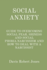 Image for Social Anxiety : Guide to Overcoming Social Fear, Shiness and Social Phobia.Narcissism and How to Deal with a Narcissist