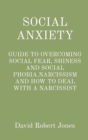 Image for Social Anxiety : Guide to Overcoming Social Fear, Shiness and Social Phobia.Narcissism and How to Deal with a Narcissist