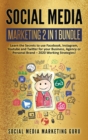 Image for Social Media Marketing 2 Books in 1 : Learn the Secrets to use Facebook, Instagram, Youtube and Twitter for your Business, Agency or Personal Brand - 2021 Working Strategies!