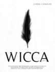Image for Wicca : Wiccan Witchcraft Bible For Beginners: A guide through the world of Wiccan beliefs and herbal spells. Discover the importance of spirituality with a starter kit guide to master Moon Magic.