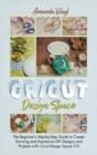 Image for Fantastic Cricut Design Space : Step-by-Step Guide to Create Stunning and Impressive DIY Designs.