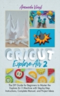 Image for Fantastic Cricut Explore Air 2 : Guide for Beginners to Master the Explore Air 2 Machine with Step-by-Step Instructions.