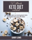 Image for The Ultimate Keto Diet Cookbook : 200+ Recipes to Achieve Rapid Weight Loss, Reset Your Metabolism and Enjoy Amazing Food
