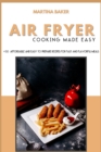 Image for Air Fryer Cooking Made Easy : 50+ Affordable &amp; Easy-to-Prepare Recipes for Fast And Flavorful Meals