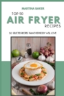 Image for Top 50 Air Fryer Recipes : 50 Selected Recipes Than Everybody Will Love