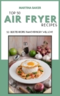 Image for Top 50 Air Fryer Recipes : 50 Selected Recipes Than Everybody Will Love