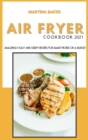 Image for Air Fryer Cookbook 2021 : Amazing Easy And Crispy Recipes for Smart People on a Budget