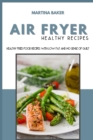 Image for Air Fryer Healthy Recipes : Healthy Fried Food Recipes With Low Fat And No Sense Of Guilt