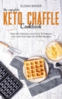 Image for The Complete Keto Chaffle Cookbook