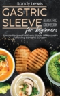 Image for Gastric Sleeve Bariatric Cookbook For Beginners : Simple Recipes For Every Stage Of Recovery Following Bariatric Surgery