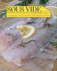Image for Sous Vide Cookbook 2021 : The Complete Guide To Cook The Best 300 High Quality Recipes At Home