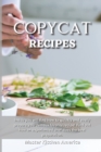 Image for Copycat Recipes : Inside you will find how to quickly and easily prepare your famous favorite recipe! Find out how an experienced chef does the best preparation.