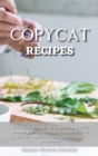 Image for Copycat Recipes : Inside you will find how to quickly and easily prepare your famous favorite recipe! Find out how an experienced chef does the best preparation.
