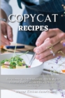 Image for Copycat Recipes : The Ultimate Ketogenic Diet Guide. Delicious, Easy and Quick Low Carb Recipes for Rapid Weight loss. Improve and Optimize your Life.