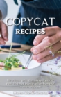 Image for Copycat Recipes : The Ultimate Ketogenic Diet Guide. Delicious, Easy and Quick Low Carb Recipes for Rapid Weight loss. Improve and Optimize your Life.