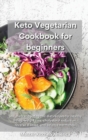 Image for Keto Vegetarian Cookbook for Beginners : Low-carb and ketogenic diet recipes for healthy living, weight loss, cholesterol reduction, reverse disease, and balance hormones.