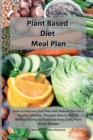 Image for Planet Based Diet Meal Plan : Healthy Vegan and Vegetarian recipes to restore and energize your body. The high protein guide for athletes and bodybuilders .