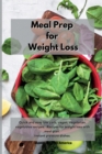 Image for Meal Prep for Weight Loss : Quick and easy low carb, vegan, vegetarian, vegetables recipes. Recipes for weight loss with meal plan. Instant pressure dishes.