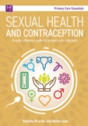 Image for Sexual health and contraception  : a quick reference guide for primary care clinicians