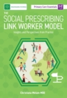 Image for The Social Prescribing Link Worker Model: Insights and Perspectives from Practice