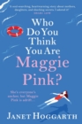 Image for Who Do You Think You Are Maggie Pink?