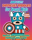 Image for Difficult Riddles for Smart Kids - Funny Riddles - Riddles and Brain Teasers Families Will Love : Amazing Brain Teasers and Tricky Questions - Funny Riddles for 4-12 Years - 206 Pages