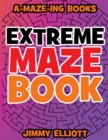 Image for Extreme Maze Book - Difficult level : EXTREME! - Can you EXCAPE from this book?: Super Funny Mazes for Kids - Find the Path Book for Kids and Adults