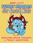 Image for Funny Riddles for Smart Kids - Funny Riddles, Amazing Brain Teasers and Tricky Questions : Riddles And Brain Teasers Families Will Love - Difficult Riddles for Smart Kids