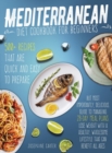 Image for mediterranean diet cookbook for beginners : 500+ Recipes that are quick and easy to prepare, but most importantly, delicious. Guide to managing 28-day meal plans. Lose weight with a healthy, wholesome