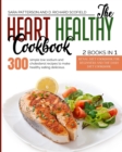 Image for The HEART HEALTHY Cookbook : 300 simple low sodium and cholesterol recipes to make healthy eating delicious.