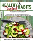 Image for The HEALTHY HABITS Cookbook : More Than 100 Easy and Delicious Wholefood Recipes and Problem Solving Strategies to Help You Eat Healthier