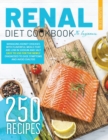 Image for Renal Diet Cookbook for Beginners : Managing Kidney Diseases With Flavorful Meals That are Low in Sodium and Salt - Easy To Use for The Newly Diagnosed To Ease Symptoms and Avoid Dialysis