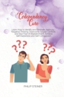 Image for Codependency Cure : Learn How to Identify and Eliminate Jealousy, Negative Thinking, Overcome Couple Conflicts and Your Fear of Abandonment, Achieve Self Awareness and Self Compassion