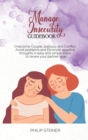 Image for Manage Insecurity Guidebook : Overcome Couple Jealousy and Conflict, Avoid problems and Eliminate negative thoughts in easy and simple steps to renew your partner love
