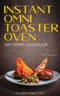 Image for Instant Omni Toaster Oven Air Fryer Cookbook : 101 Easy, Crispy and Healthy Airfryer Recipes That Anyone Can Cook