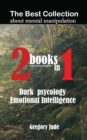 Image for The best collection of information about mental manipulation 2 books in 1 : Dark psycology - Emotional Intelligence