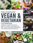 Image for The Complete Vegan and Vegetarian Cookbook : 2 Books in 1: Discover The Health Benefits of Eating a Plant Based Diet With 170 Easy, Quick and Flexible Recipes For Changing Your Nutrition Plan