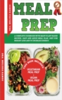 Image for Meal Prep : THIS BOOK INCLUDES &quot;VEGETARIAN MEAL PREP&quot; + &quot;VEGAN MEAL PREP&quot; - A Complete Cookbook With Many Plant Based Recipes. Easy And Quick Meal Plan. Diet For Weight Loss And To Increase Energy