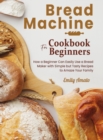 Image for Bread Machine Cookbook for Beginners
