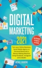 Image for Digital Marketing 2021 : Turn your Online Business, Social Media Agency or Personal Brand into a Money Making Machine Using Facebook, Instagram and LinkedIn - Best Strategies for Beginners are Include