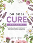 Image for Dr Sebi Cure : 2 Books in 1: The Complete All-Natural Guide To Cure Herpes(HSV) and Quit Smoking Once and For All Through Dr Sebi Herbs