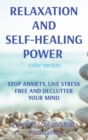 Image for Relaxation and Self-Healing Power : Stop Anxiety, Live Stress Free and Declutter Your Mind