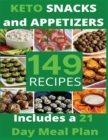 Image for KETO SNACKS AND APPETIZERS (with pictures) : 149 Easy To Follow Recipes for Ketogenic Weight-Loss, Natural Hormonal Health &amp; Metabolism Boost - Includes a 21 Day Meal Plan