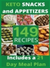 Image for Keto Snacks and Appetizers : 149 Easy To Follow Recipes for Ketogenic Weight-Loss, Natural Hormonal Health &amp; Metabolism Boost - Includes a 21 Day Meal Plan