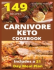 Image for CARNIVORE KETO COOKBOOK (with pictures) : 149 Easy To Follow Recipes for Ketogenic Weight-Loss, Natural Hormonal Health &amp; Metabolism Boost Includes a 21 Day Meal Plan With Pictures