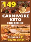 Image for CARNIVORE KETO COOKBOOK (with pictures) : 149 Easy To Follow Recipes for Ketogenic Weight-Loss, Natural Hormonal Health &amp; Metabolism Boost - Includes a 21 Day Meal Plan