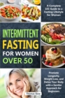 Image for Intermittent Fasting for Women Over 50 : A Complete 101 Guide to a Fasting Lifestyle for Women - Promote Longevity, Weight Loss, and Detox Your Body with a Gentler Approach for Beginners