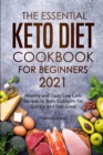 Image for The Essential Keto Diet Cookbook for Beginners 2021 : Healthy and Tasty Low Carb Recipes to Burn Stubborn Fat Quickly and Feel Great